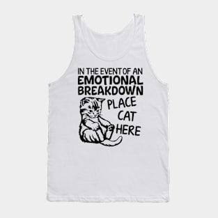 Event Of Emotional Breakdown Place Cat Here Funny Kitten Tank Top